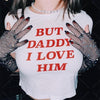 Daddy I Love Him Crop Top DDLG World